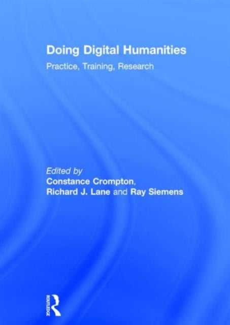 Book cover of: Doing Digital Humanities. By: Constance Crompton