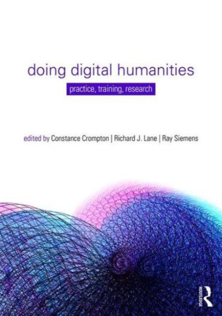 Book cover of: Doing Digital Humanities. By: Constance Crompton