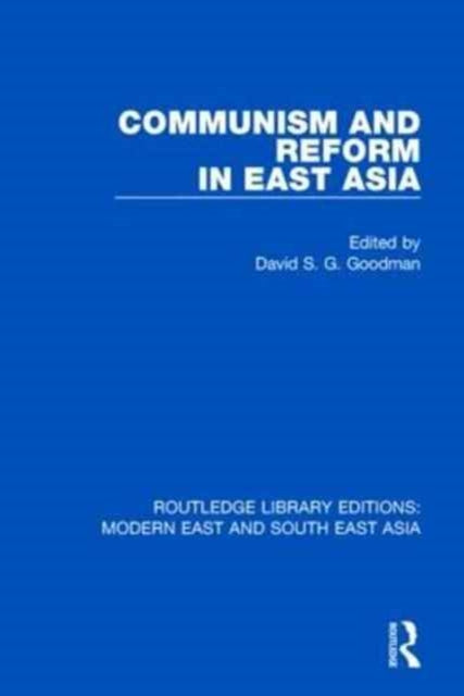Book cover of: Communism and Reform in East Asia (RLE Modern East and South East Asia). By: David S. G. Goodman