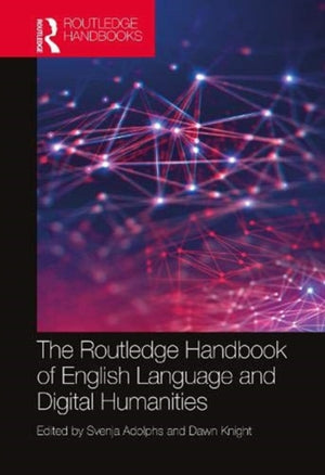 The Routledge Handbook of English Language and Digital Humanities