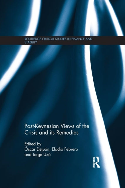 Book cover of: Post-Keynesian Views of the Crisis and its Remedies. By: Óscar Dejuán
