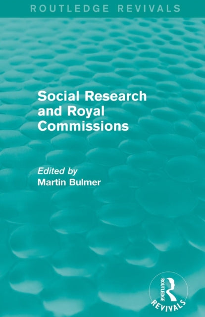 Book cover of: Social Research and Royal Commissions (Routledge Revivals). By: Martin Bulmer