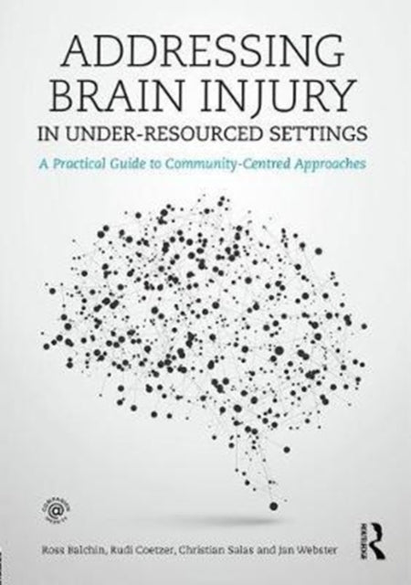 Book cover of: Addressing Brain Injury in Under-Resourced Settings. By: Ross Balchin