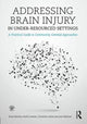 Book cover of: Addressing Brain Injury in Under-Resourced Settings. By: Ross Balchin
