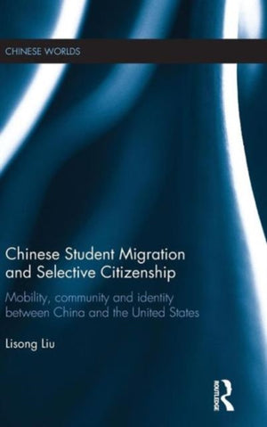 Chinese Student Migration and Selective Citizenship