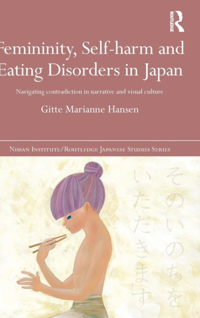 Book cover of: Femininity, Self-harm and Eating Disorders in Japan. By: Gitte Marianne Hansen
