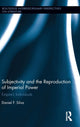 Book cover of: Subjectivity and the Reproduction of Imperial Power. By: Daniel F. Silva
