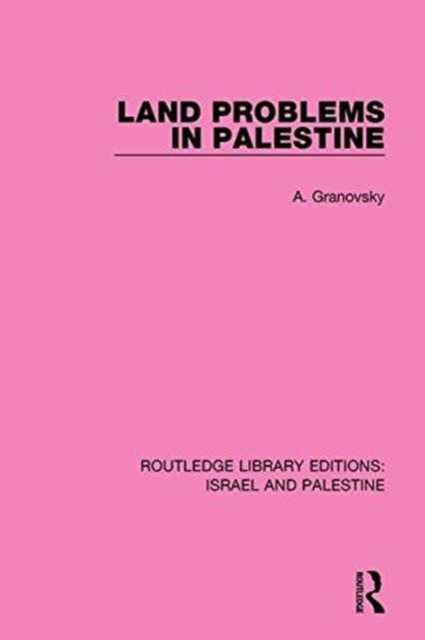 Book cover of: Land Problems in Palestine (RLE Israel and Palestine). By: Abraham Granovsky