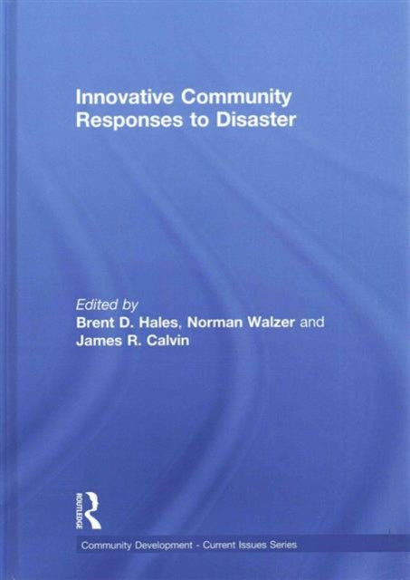 Book cover of: Innovative Community Responses to Disaster. By: Brent D. Hales