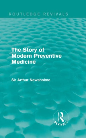 The Story of Modern Preventive Medicine (Routledge Revivals)