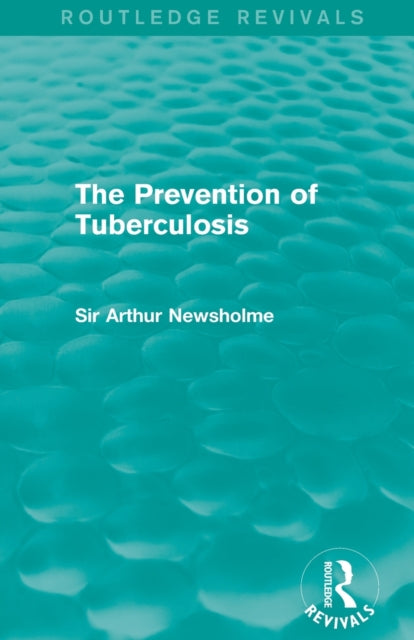 The Prevention of Tuberculosis (Routledge Revivals)