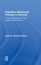 Book cover of: Cognitive Behavioral Therapy in Schools. By: Linda Raffaele Mendez