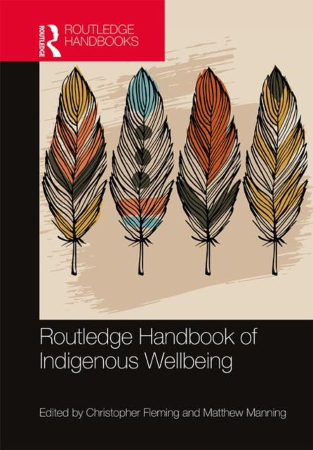 Book cover of: Routledge Handbook of Indigenous Wellbeing. By: Christopher Fleming