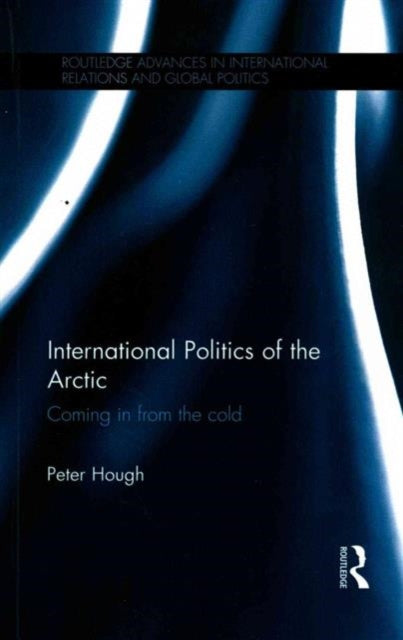Book cover of: International Politics of the Arctic. By: Peter Hough