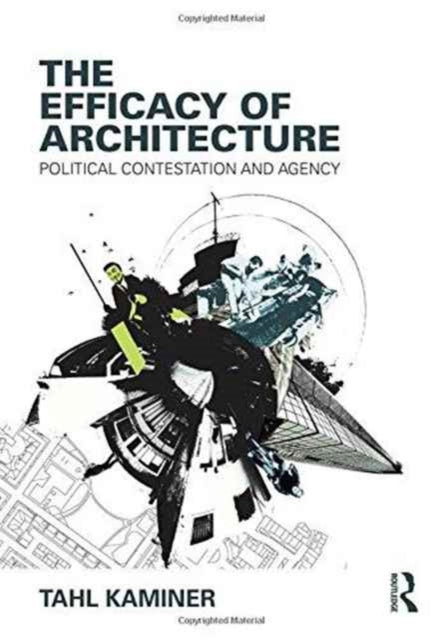 Book cover of: Efficacy of Architecture. By: Tahl Kaminer