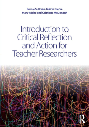 Introduction to Critical Reflection and Action for Teacher Researchers