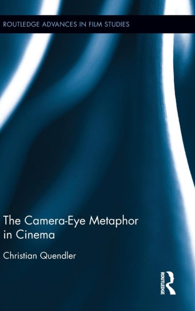 Book cover of: Camera-Eye Metaphor in Cinema. By: Christian Quendler