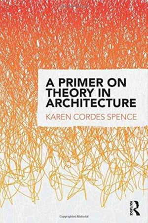 A Primer on Theory in Architecture