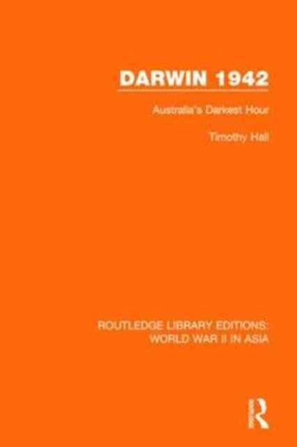 Book cover of: Darwin 1942 (RLE World War II in Asia). By: Timothy Hall