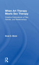 Book cover of: When Art Therapy Meets Sex Therapy. By: Einat S. Metzl