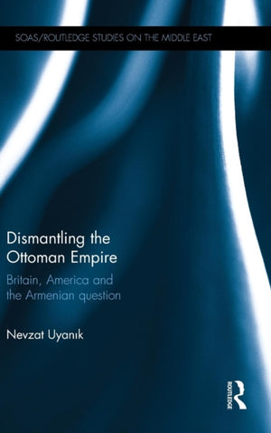 Dismantling the Ottoman Empire