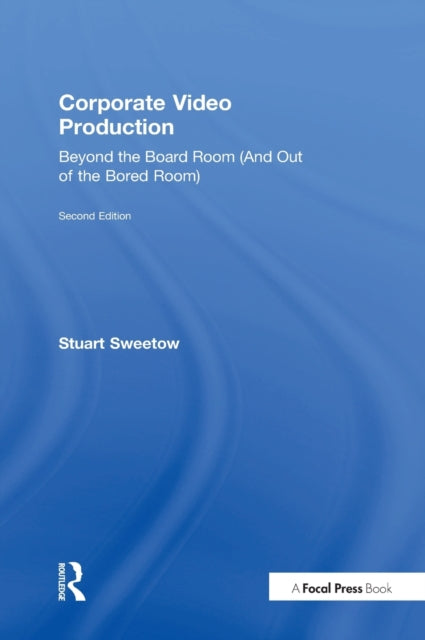 Book cover of: Corporate Video Production. By: Stuart Sweetow