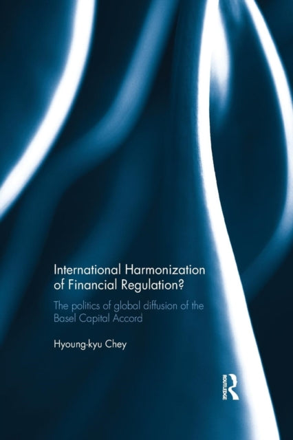 Book cover of: International Harmonization of Financial Regulation?. By: Hyoung-kyu Chey