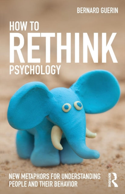 Book cover of: How to Rethink Psychology. By: Bernard Guerin