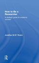 Book cover of: How to Be a Researcher. By: Jonathan St B. T. Evans