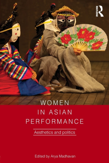 Book cover of: Women in Asian Performance. By: Arya Madhavan