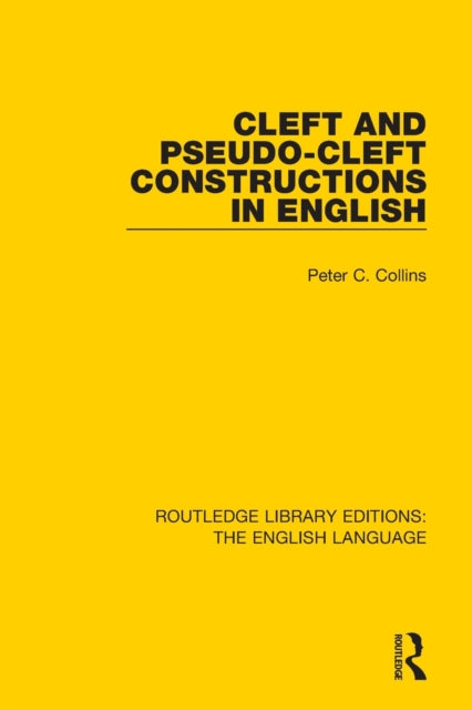 Book cover of: Cleft and Pseudo-Cleft Constructions in English. By: Peter C. Collins