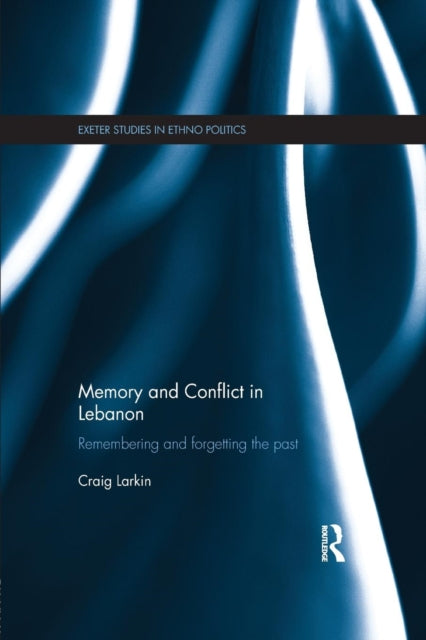 Book cover of: Memory and Conflict in Lebanon. By: Craig Larkin