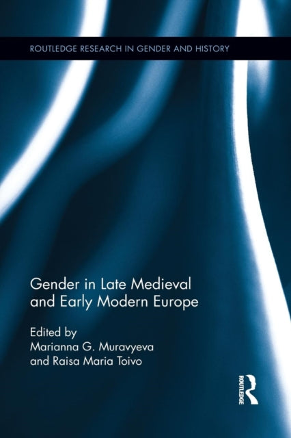 Book cover of: Gender in Late Medieval and Early Modern Europe. By: Marianna Muravyeva