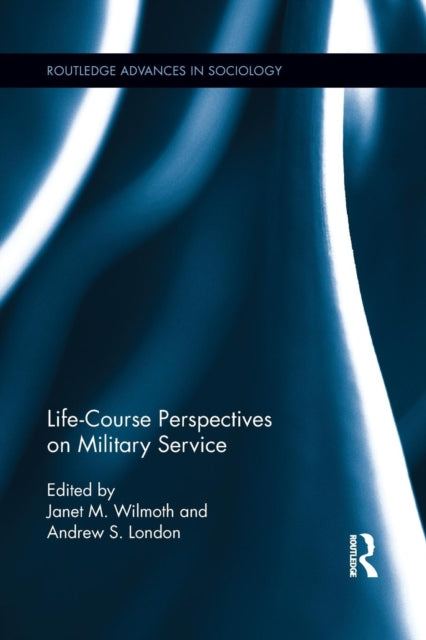 Book cover of: Life Course Perspectives on Military Service. By: Janet M. Wilmoth