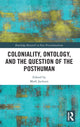 Book cover of: Coloniality, Ontology, and the Question of the Posthuman. By: Mark Jackson