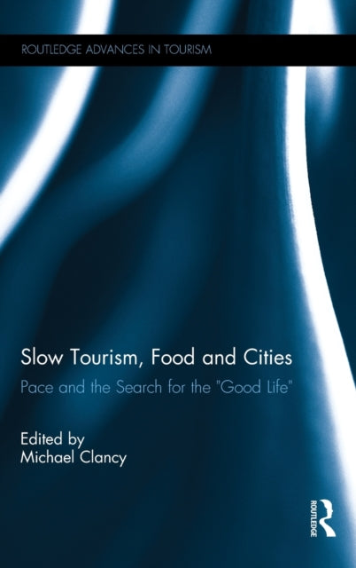 Book cover of: Slow Tourism, Food and Cities. By: Michael Clancy