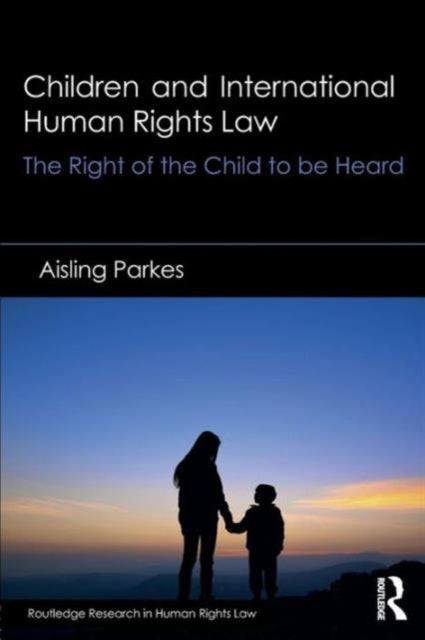 Book cover of: Children and International Human Rights Law. By: Aisling Parkes