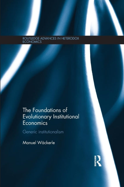 Book cover of: Foundations of Evolutionary Institutional Economics. By: Manuel Scholz-Wäckerle
