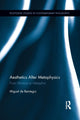 Book cover of: Aesthetics After Metaphysics. By: Miguel Beistegui