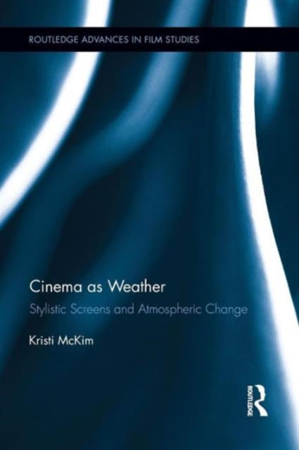 Book cover of: Cinema as Weather. By: Kristi McKim