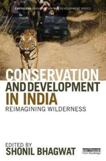 Book cover of: Conservation and Development in India. By: Shonil Bhagwat