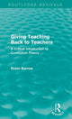 Book cover of: Giving Teaching Back to Teachers. By: Robin Barrow