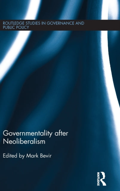 Book cover of: Governmentality after Neoliberalism. By: Mark Bevir