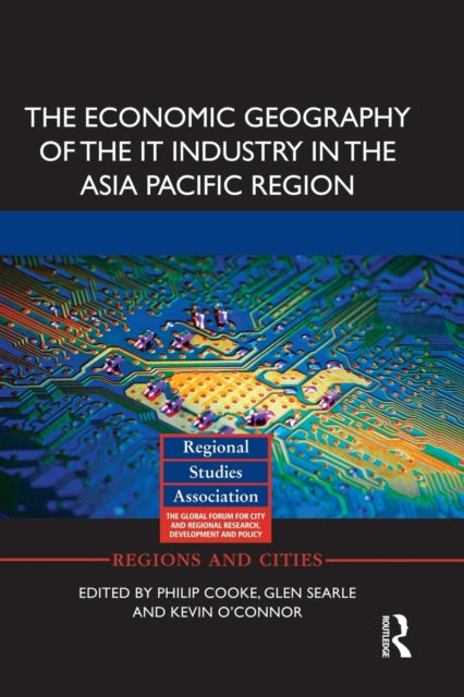 Book cover of: Economic Geography of the IT Industry in the Asia Pacific Region. By: Philip Cooke
