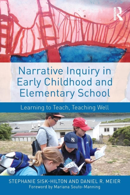 Book cover of: Narrative Inquiry in Early Childhood and Elementary School. By: Stephanie Sisk-Hilton