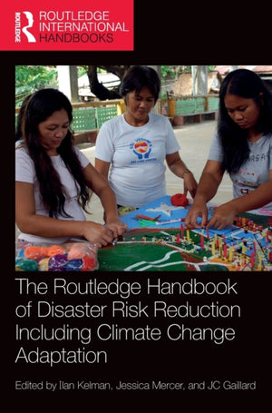 Routledge Handbook of Disaster Risk Reduction Including Climate Change Adaptation