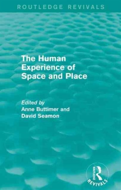 The Human Experience of Space and Place