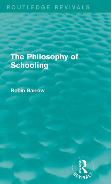 Book cover of: Philosophy of Schooling. By: Robin Barrow