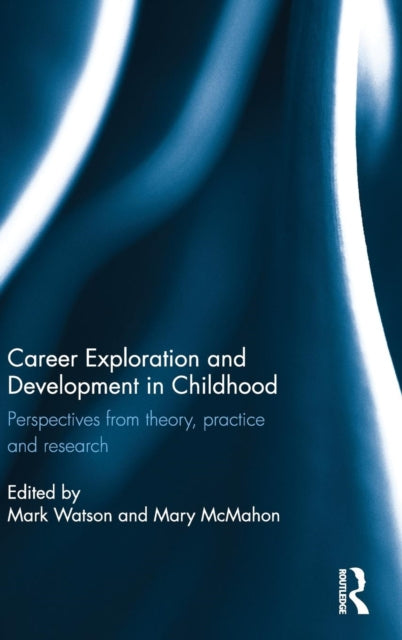 Book cover of: Career Exploration and Development in Childhood. By: Mark Watson