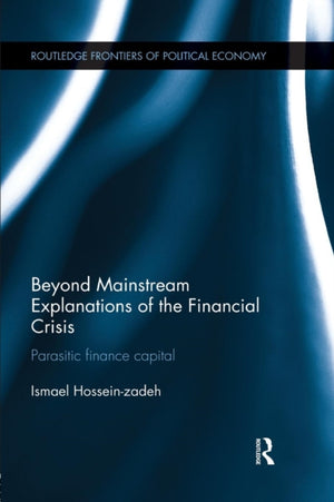 Beyond Mainstream Explanations of the Financial Crisis